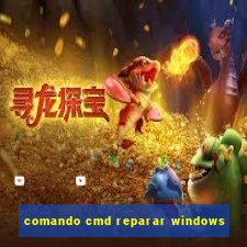 comando cmd reparar windows